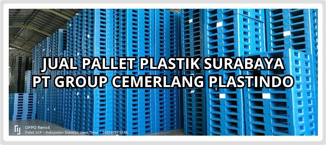 Pallet Plastik Surabaya - Produksi Pallet Plastik Dari PT Group Cemerlang Plastindo
